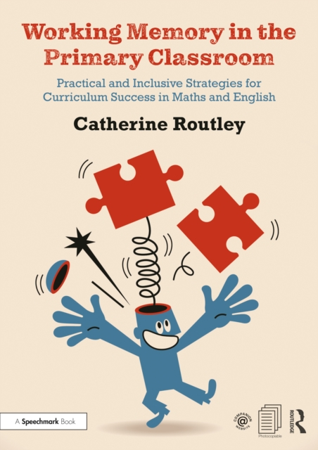 Working Memory in the Primary Classroom : Practical and Inclusive Strategies for Curriculum Success in Maths and English, EPUB eBook