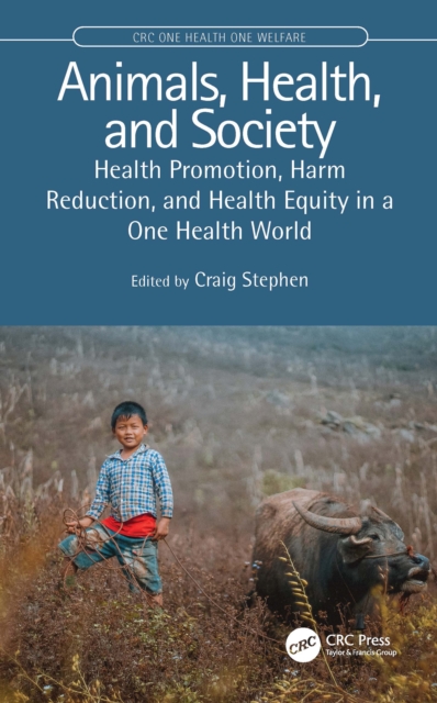 Animals, Health, and Society : Health Promotion, Harm Reduction, and Health Equity in a One Health World, PDF eBook
