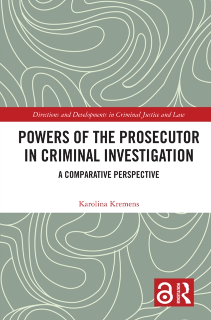 Powers of the Prosecutor in Criminal Investigation : A Comparative Perspective, PDF eBook
