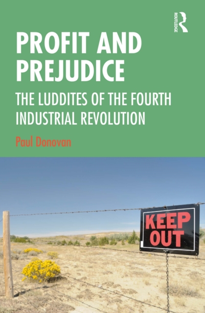 Profit and Prejudice : The Luddites of the Fourth Industrial Revolution, PDF eBook