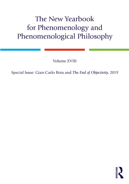 The New Yearbook for Phenomenology and Phenomenological Philosophy : Volume 18, Special Issue: Gian-Carlo Rota and The End of Objectivity, 2019, PDF eBook