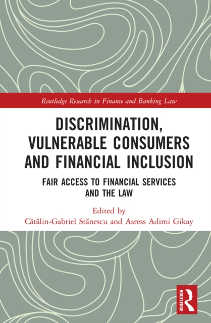 Discrimination, Vulnerable Consumers and Financial Inclusion : Fair Access to Financial Services and the Law, EPUB eBook