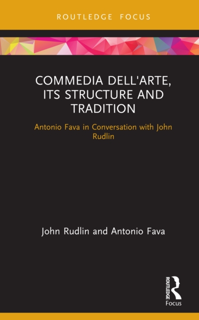 Commedia dell'Arte, its Structure and Tradition : Antonio Fava in Conversation with John Rudlin, PDF eBook