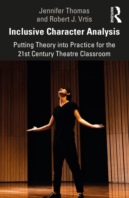 Inclusive Character Analysis : Putting Theory into Practice for the 21st Century Theatre Classroom, EPUB eBook