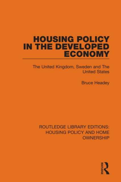 Housing Policy in the Developed Economy : The United Kingdom, Sweden and The United States, PDF eBook