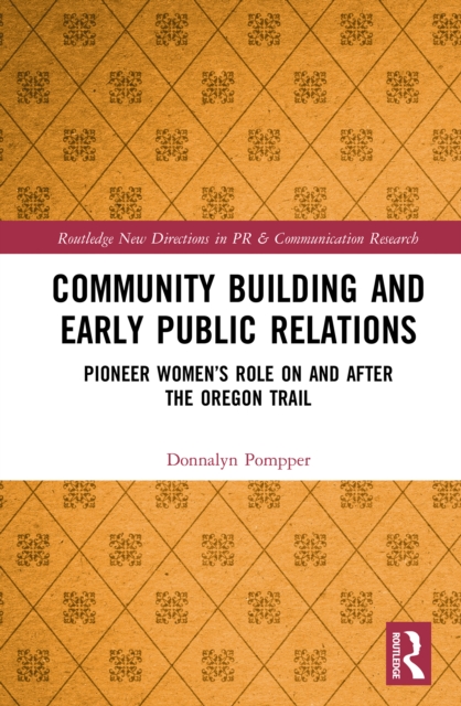 Community Building and Early Public Relations : Pioneer Women's Role on and after the Oregon Trail, EPUB eBook