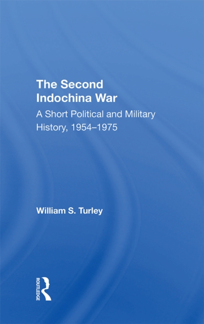 The Second Indochina War : A Short Political And Military History, 1954-1975, EPUB eBook