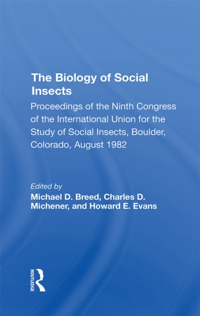 The Biology Of Social Insects : Proceedings Of The Ninth Congress Of The International Union For The Study Of Social Insects, EPUB eBook