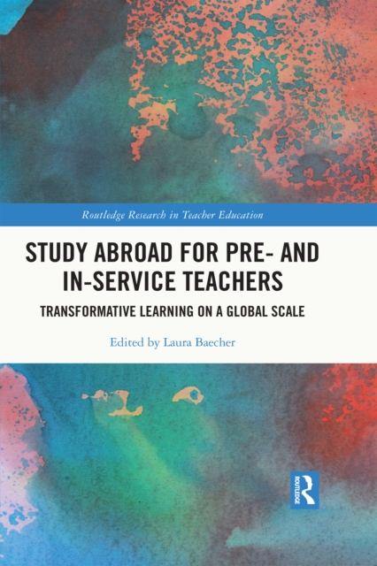 Study Abroad for Pre- and In-Service Teachers : Transformative Learning on a Global Scale, EPUB eBook