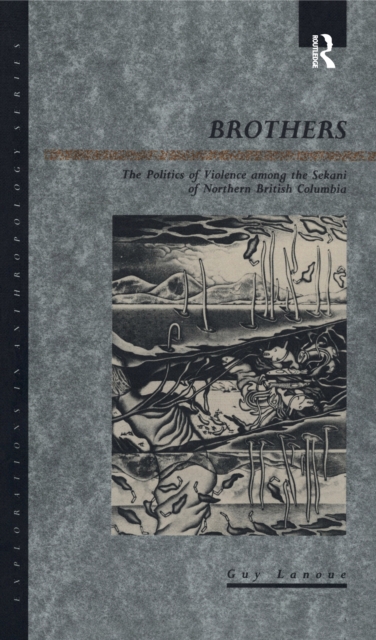 Brothers : The Politics of Violence among the Sekani of Northern British Columbia, EPUB eBook