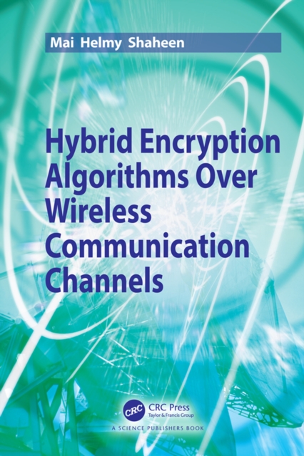 Hybrid Encryption Algorithms over Wireless Communication Channels, PDF eBook