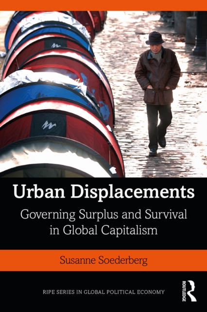 Urban Displacements : Governing Surplus and Survival in Global Capitalism, EPUB eBook