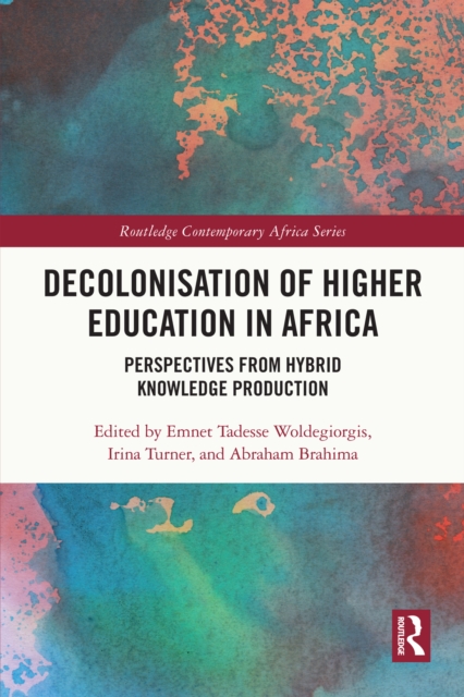 Decolonisation of Higher Education in Africa : Perspectives from Hybrid Knowledge Production, PDF eBook