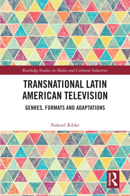 Transnational Latin American Television : Genres, Formats and Adaptations, PDF eBook