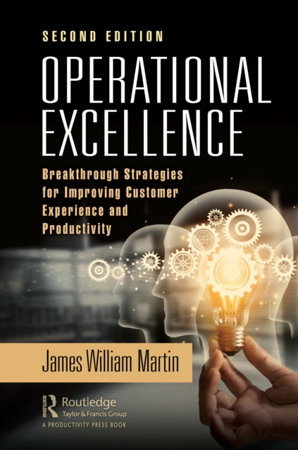 Operational Excellence : Breakthrough Strategies for Improving Customer Experience and Productivity, EPUB eBook