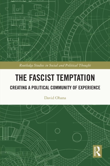 The Fascist Temptation : Creating a Political Community of Experience, EPUB eBook