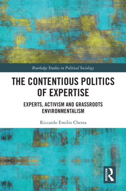 The Contentious Politics of Expertise : Experts, Activism and Grassroots Environmentalism, PDF eBook