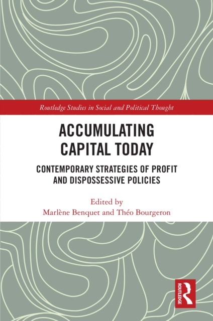Accumulating Capital Today : Contemporary Strategies of Profit and Dispossessive Policies, PDF eBook