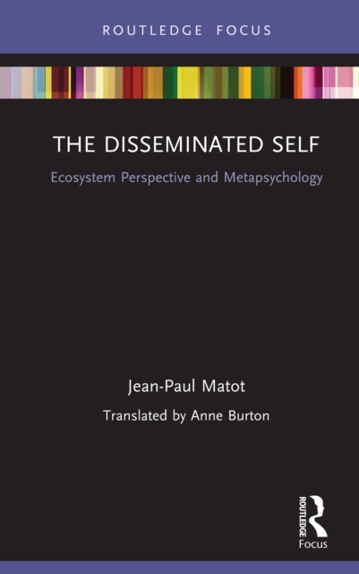 The Disseminated Self : Ecosystem Perspective and Metapsychology, PDF eBook