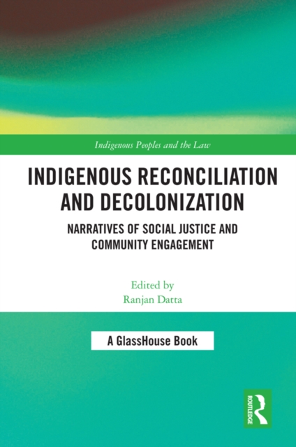 Indigenous Reconciliation and Decolonization : Narratives of Social Justice and Community Engagement, EPUB eBook