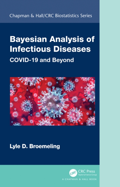 Bayesian Analysis of Infectious Diseases : COVID-19 and Beyond, PDF eBook