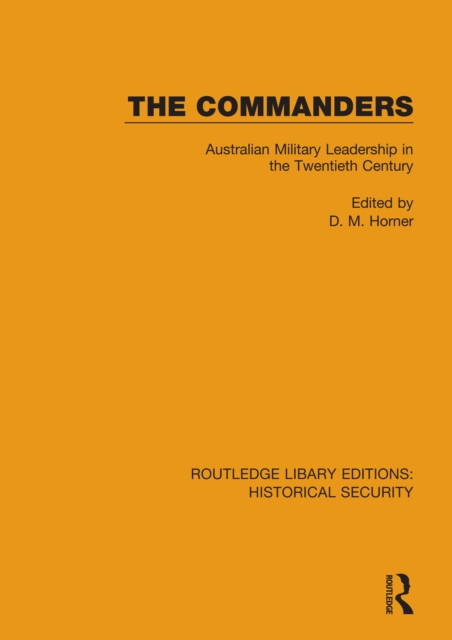 The Commanders : Australian Military Leadership in the Twentieth Century, PDF eBook