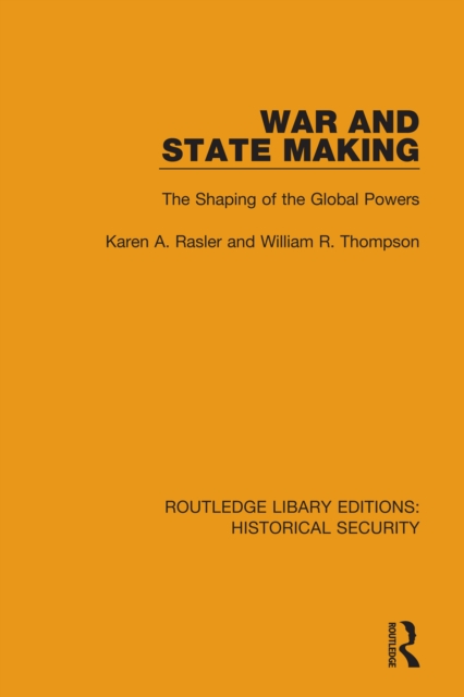 War and State Making : The Shaping of the Global Powers, PDF eBook