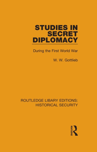 Studies in Secret Diplomacy : During the First World War, PDF eBook