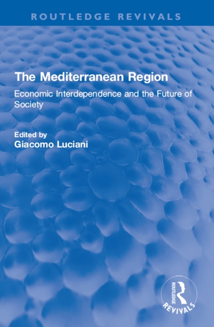 The Mediterranean Region : Economic Interdependence and the Future of Society, EPUB eBook