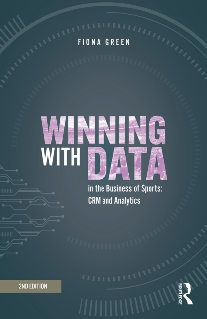 Winning with Data in the Business of Sports : CRM and Analytics, PDF eBook