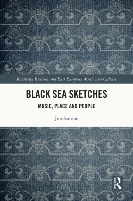Black Sea Sketches : Music, Place and People, EPUB eBook