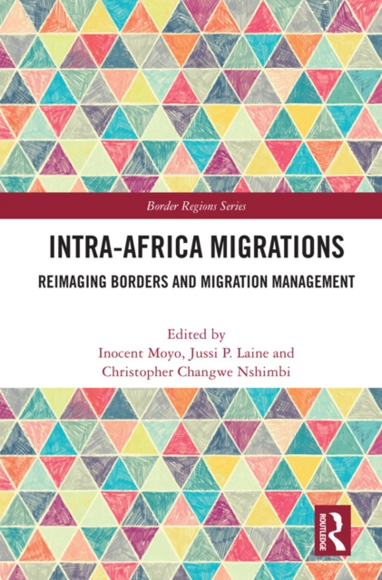Intra-Africa Migrations : Reimaging Borders and Migration Management, PDF eBook