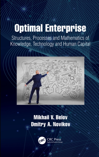 Optimal Enterprise : Structures, Processes and Mathematics of Knowledge, Technology and Human Capital, EPUB eBook
