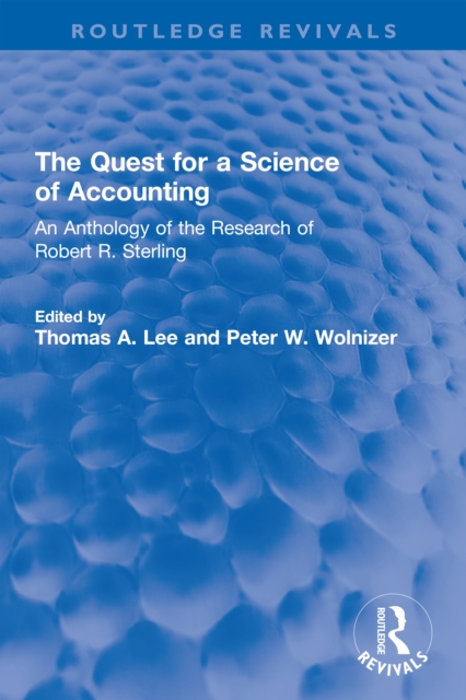 The Quest for a Science of Accounting : An Anthology of the Research of Robert R. Sterling, PDF eBook