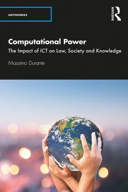 Computational Power : The Impact of ICT on Law, Society and Knowledge, PDF eBook