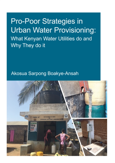 Pro-Poor Strategies in Urban Water Provisioning : What Kenyan Water Utilities Do and Why They Do It, PDF eBook