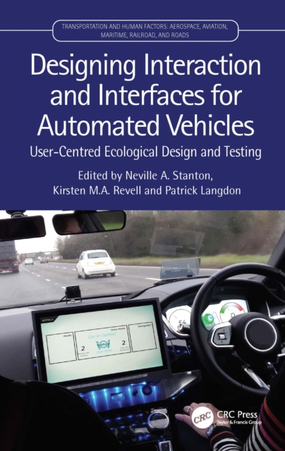 Designing Interaction and Interfaces for Automated Vehicles : User-Centred Ecological Design and Testing, PDF eBook