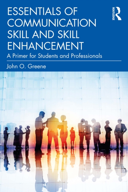 Essentials of Communication Skill and Skill Enhancement : A Primer for Students and Professionals, EPUB eBook