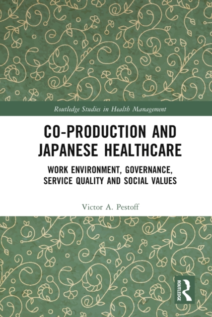 Co-production and Japanese Healthcare : Work Environment, Governance, Service Quality and Social Values, EPUB eBook