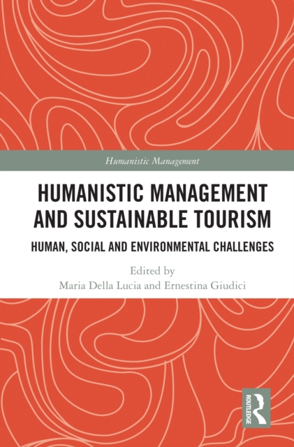 Humanistic Management and Sustainable Tourism : Human, Social and Environmental Challenges, PDF eBook