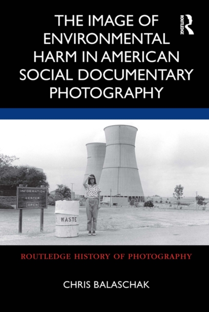 The Image of Environmental Harm in American Social Documentary Photography, EPUB eBook