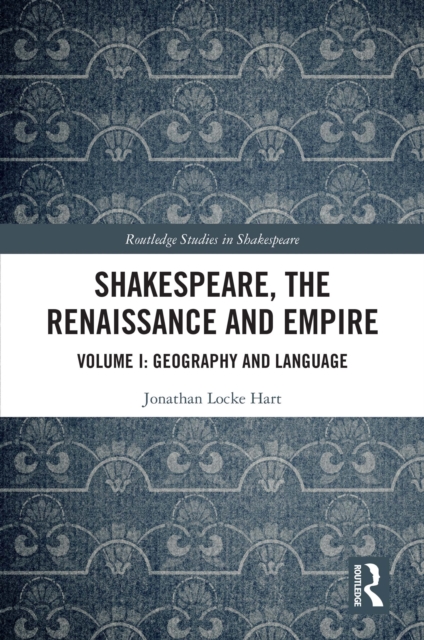 Shakespeare, the Renaissance and Empire : Volume I: Geography and Language, EPUB eBook