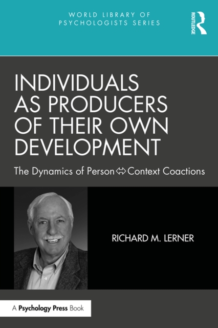 Individuals as Producers of Their Own Development : The Dynamics of Person-Context Coactions, PDF eBook