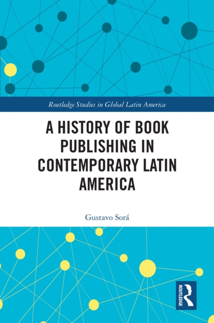 A History of Book Publishing in Contemporary Latin America, EPUB eBook