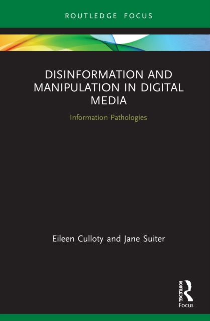 Disinformation and Manipulation in Digital Media : Information Pathologies, EPUB eBook