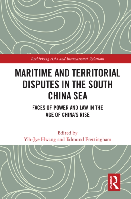 Maritime and Territorial Disputes in the South China Sea : Faces of Power and Law in the Age of China's rise, PDF eBook