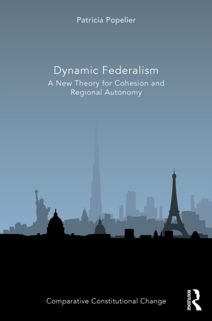 Dynamic Federalism : A New Theory for Cohesion and Regional Autonomy, PDF eBook