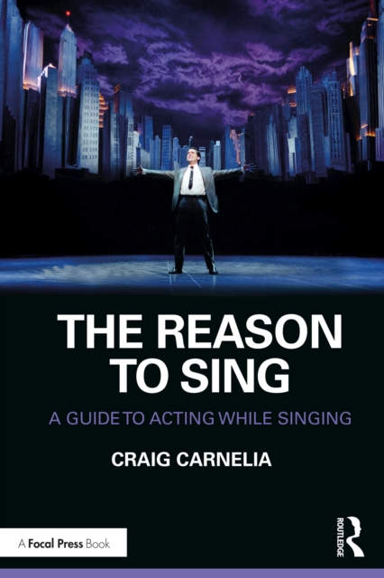 The Reason to Sing : A Guide to Acting While Singing, PDF eBook