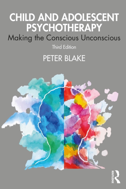 Child and Adolescent Psychotherapy : Making the Conscious Unconscious, PDF eBook
