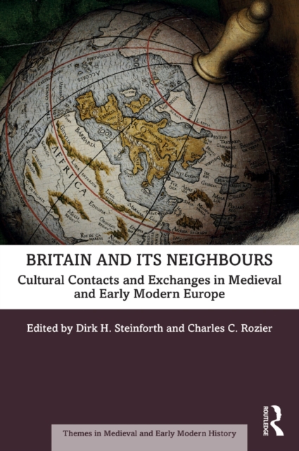 Britain and its Neighbours : Cultural Contacts and Exchanges in Medieval and Early Modern Europe, EPUB eBook